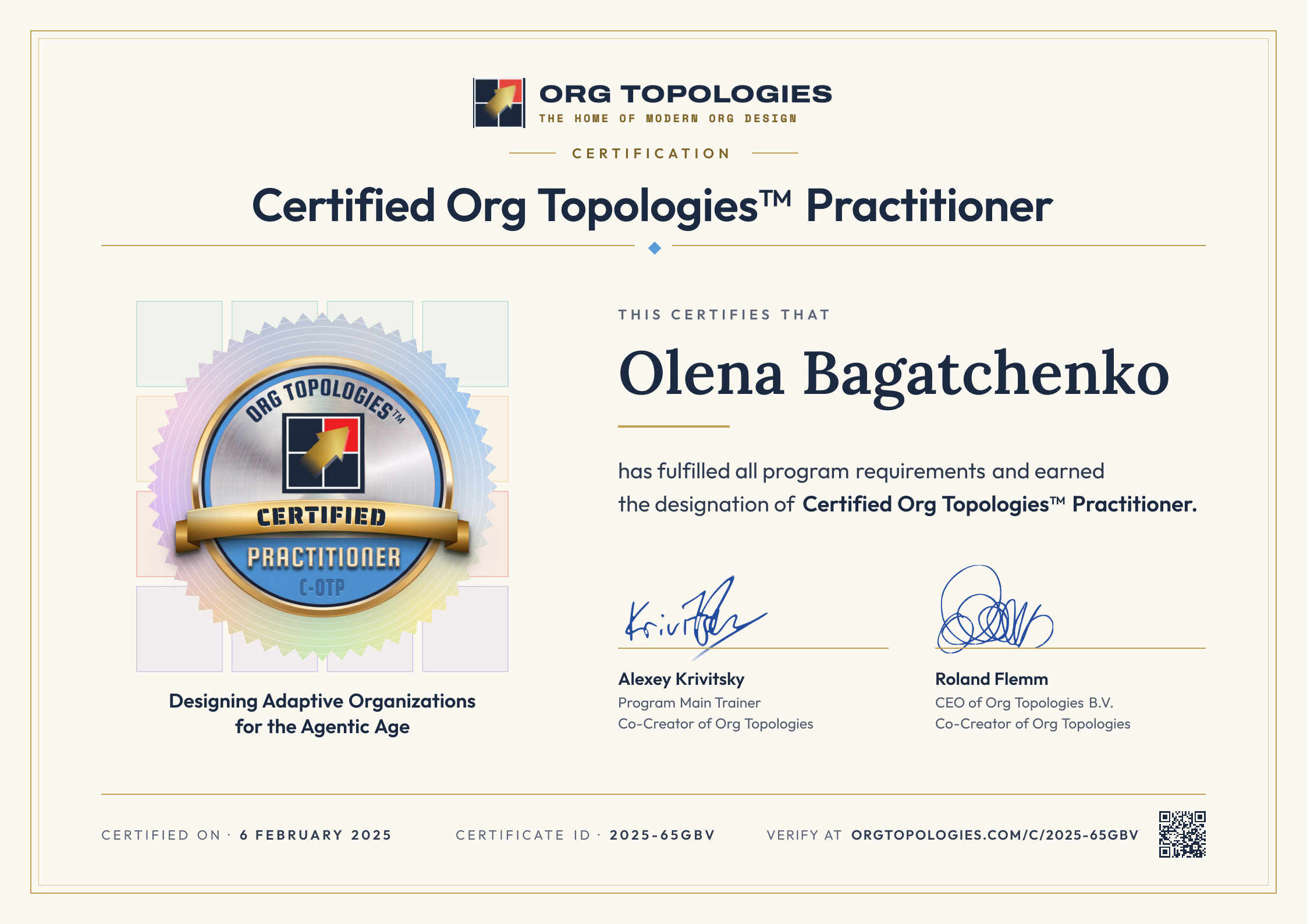 Certification: Certified Org Topologies™ Practitioner. This certifies that Olena Bagatchenko has fulfilled all program requirements and earned the designation of Certified Org Topologies™ Practitioner. Signed by Alexey Krivitsky and Roland Flemm. Accreditation 6 February 2025, certificate ID 2025-65GBV.