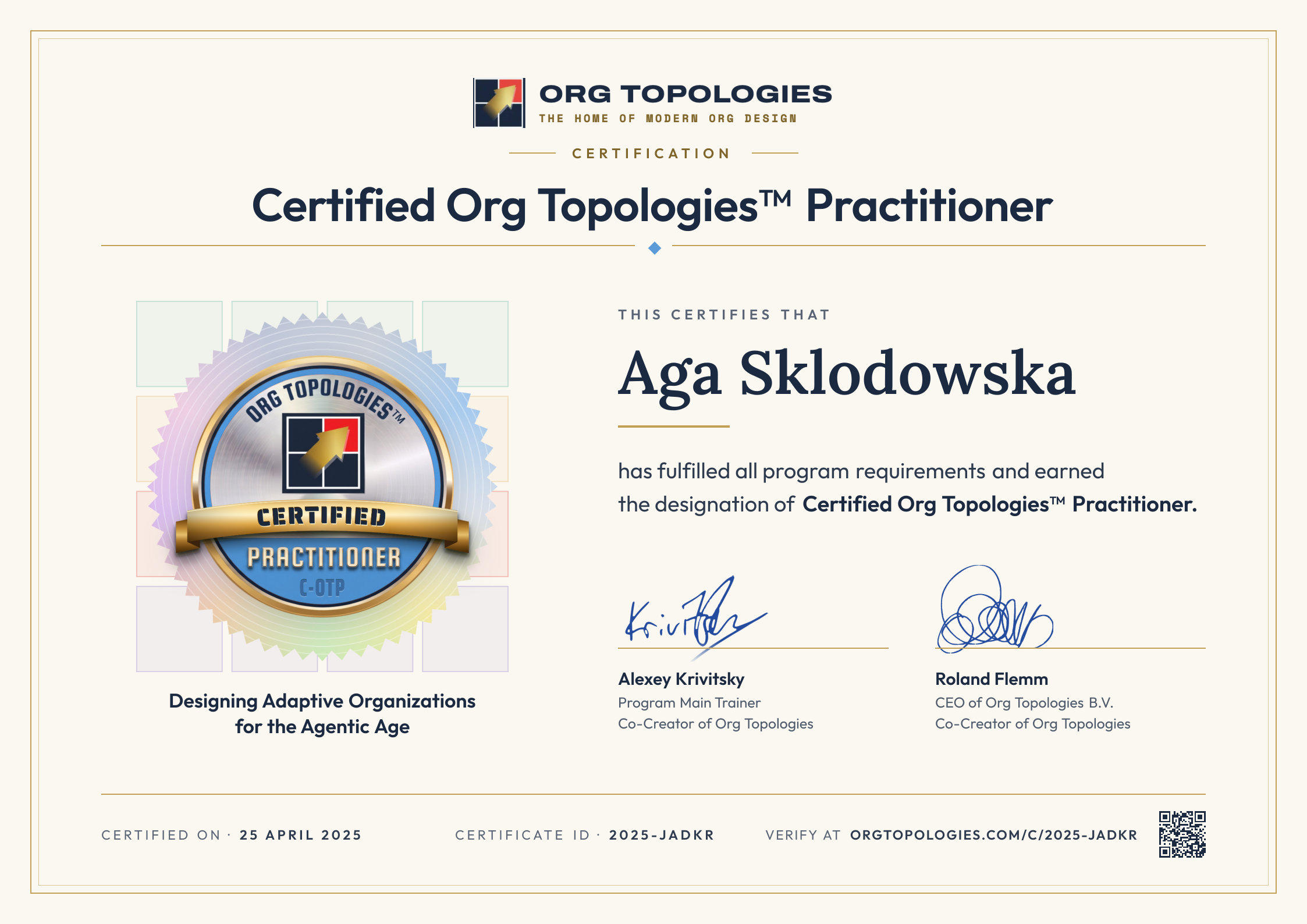 Certification: Certified Org Topologies™ Practitioner. This certifies that Aga Sklodowska has fulfilled all program requirements and earned the designation of Certified Org Topologies™ Practitioner. Signed by Alexey Krivitsky and Roland Flemm. Accreditation 25 April 2025, certificate ID 2025-JADKR.