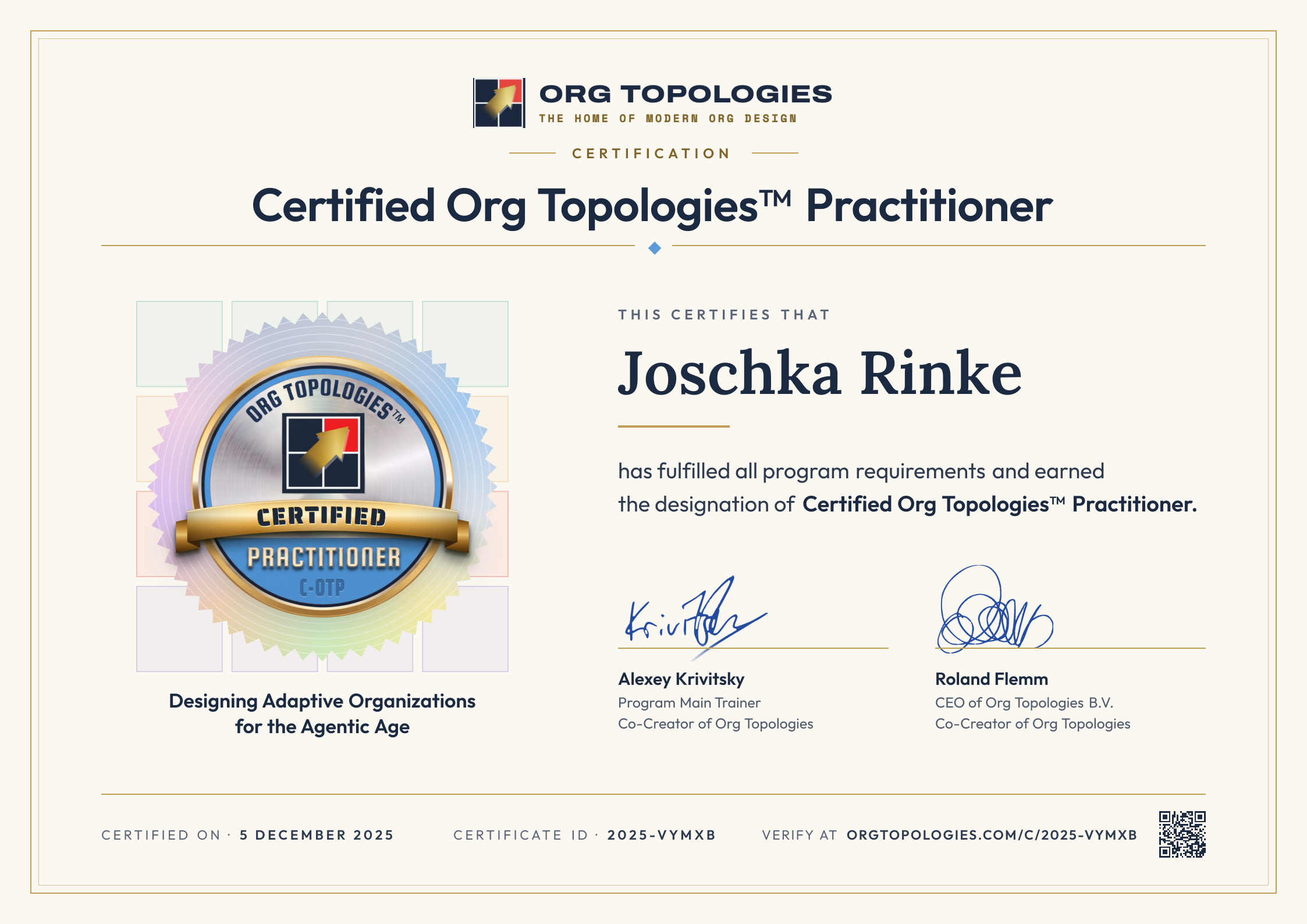 Certification: Certified Org Topologies™ Practitioner. This certifies that Joschka Rinke has fulfilled all program requirements and earned the designation of Certified Org Topologies™ Practitioner. Signed by Alexey Krivitsky and Roland Flemm. Accreditation 5 December 2025, certificate ID 2025-VYMXB.