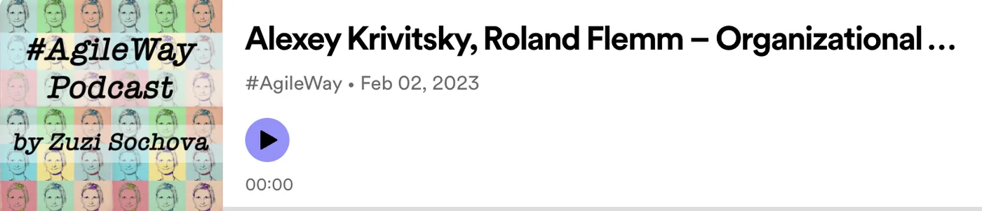 Podcast player for the #AgileWay podcast by Zuzi Sochova, an episode with Alexey Krivitsky and Roland Flemm from February 2023